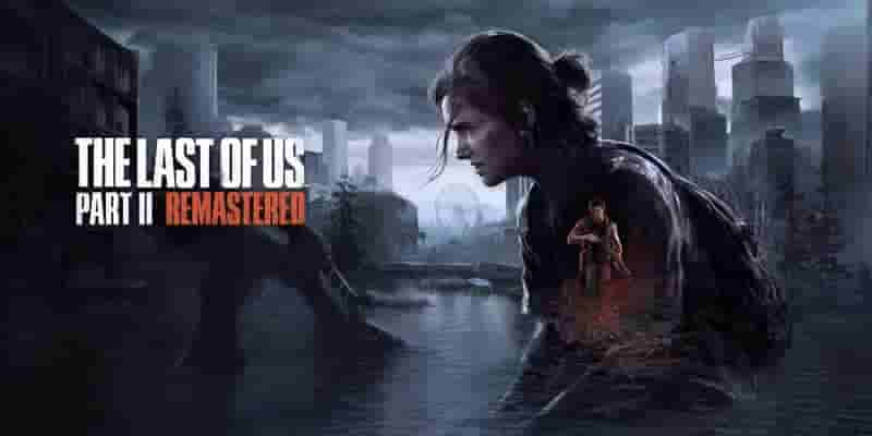 Что нового в обновленной версии The Last Of Us Part II?